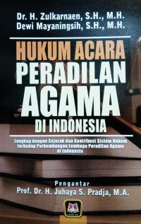 Hukum Acara Peradilan Agama di Indonesia : Lengkap dengan sejarah dan kontribusi sistem hukum terhadap perkembangan lembaga peradilan agama di indonesia