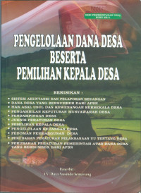 Pengelolaan Dana Desa Beserta Pemilihan Kepala Desa : Berisikan Sistem Akuntansi dan Pelaporan Keuangan, Dana Desa Yang Bersumber Dari APBN, Hak Asal Usul dan Kewenangan Bersekala Desa, Pengambilan Keputusan Musyawarah Desa, Pendamping Desa, Juknis Peraturan Desa, Pemilihan Kepala Desa, Pengelolaan Keuangan Desa, Pedoman Pembangunan Desa, Perubahan Peraturan Pelaksanaan UU Tentang Desa, Perubahan Peraturan Pemerintah Atas Dana Desa Yang Bersumber dari APBN