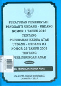 Peraturan Pemerintah Pengganti Undang-Undang Nomor 1 Tahun 2016 tentang Perubahan Kedua Atas Undang-Undang R.I Nomor 23 Tahun 2002 tentang Perlindungan Anak : Dilengkapi Sistem Peradilan Pidana Anak