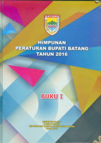 Himpunan Peraturan Bupati Batang Tahun 2016 : Buku I