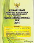 Peraturan Menteri Keuangan dan Dirjen Pajak Tentang Pajak Pertambahan Nilai (PPN) 2014 : Dilengkapi PERMENKEU RI No : 17/PMK.03/2013 Tentang Tata Cara Pemeriksaan : KEP. MENKEU RI No : 37/PMK.04/2013 Tentang Toko Bebas Bea : PP RI No : 41 Tahun 2013 Tentang Barang Kena Pajak Yang Tergolong Mewah Berupa Kendaraan Bermotor Yang Dikenai Pajak Penjualan Atas Barang Mewah