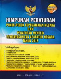 Himpunan Peraturan Pokok-Pokok Kepegawaian Negara dan Peraturan Menteri Pendayagunaan Aparatur Negara Tahun 2015 : Buku 2