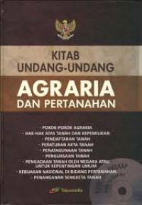 Kitab Undang-Undang Agraria dan Pertanahan : pokok-pokok agraria : hak-hak atas tanah dan kepemilikan : pendaftaran tanah : peraturan akta tanah : penatagunaan tanah : penguasaan tanah : pengadaan tanah oleh negara atau untuk kepentingan umum : kebijakan nasional di bidang pertanahan : penanganan sengketa tanah