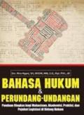 Bahasa Hukum dan Perundang-Undangan : Panduan Ringkas Bagi Mahasiswa, Akademis, Praktisi, dan Pejabat Legislasi di Bidang Hukum