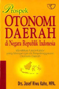 Prospek Otonomi Daerah di Negara Republik Indonesia : Identifikasi Faktor-Faktor Yang Mempengaruhi Penyelenggaraan Otonomi Daerah