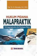 Hukum Pidana Malapraktik : Pertanggungjawaban dan Penghapus Pidana