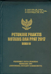 Petunjuk Praktis Notaris dan PPAT 2017 : Buku III