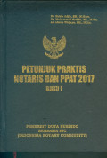 Petunjuk Praktis Notaris dan PPAT 2017 : Buku I