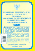 Peraturan Pemerintah R.I Nomor 12 Tahun 2017 Tentang Pembinaan dan Pengawasan Penyelenggaraan Pemerintah Daerah : Dilengkapi Permendagri No. 7 Tahun 2017 tentang Perubahan Atas Permendagri No. 84 Tahun 2012 tentang Petunjuk Teknis Tata Kerja Tim Penilai dan Tata Cara Penilaian Angka Kredit Jabatan Fungsional Pengawas Pemerintahan : Permendagri No. 76 Tahun 2016 tentang Kebijakan Pengawasan di Lingkungan Kementerian Dalam Negeri dan Penyelenggaraan Pemerintah Daerah Tahun 2017 : Permendagri No. 107 Tahun 2016 tentang Hasil Pemetaan Fungsi Staf, Fungsi Pengawas dan Fungsi Penunjang Urusan Pemerintahan Daerah.