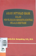 Asas Iktikad Baik Dalam Penyelesaian Sengketa Kontrak Melalui Arbitrase